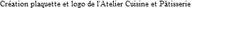 Création plaquette et logo de l'Atelier Cuisine et Pâtisserie